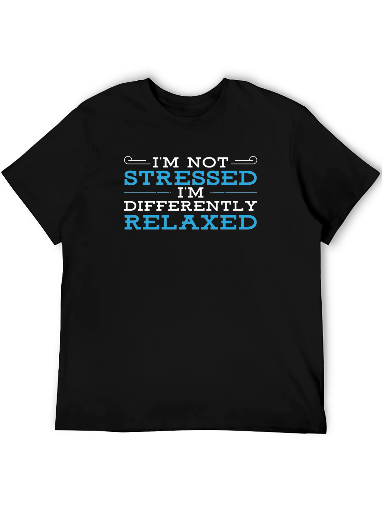 Im Not Stressed Im Differently Relaxed Black T-Shirt