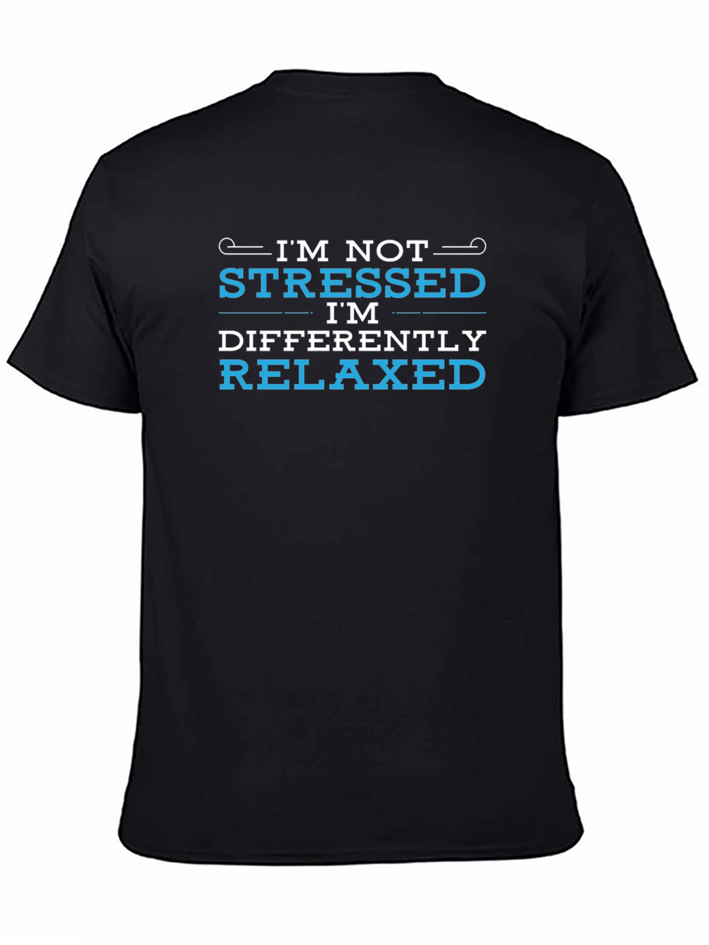 Im Not Stressed Im Differently Relaxed Black T-Shirt