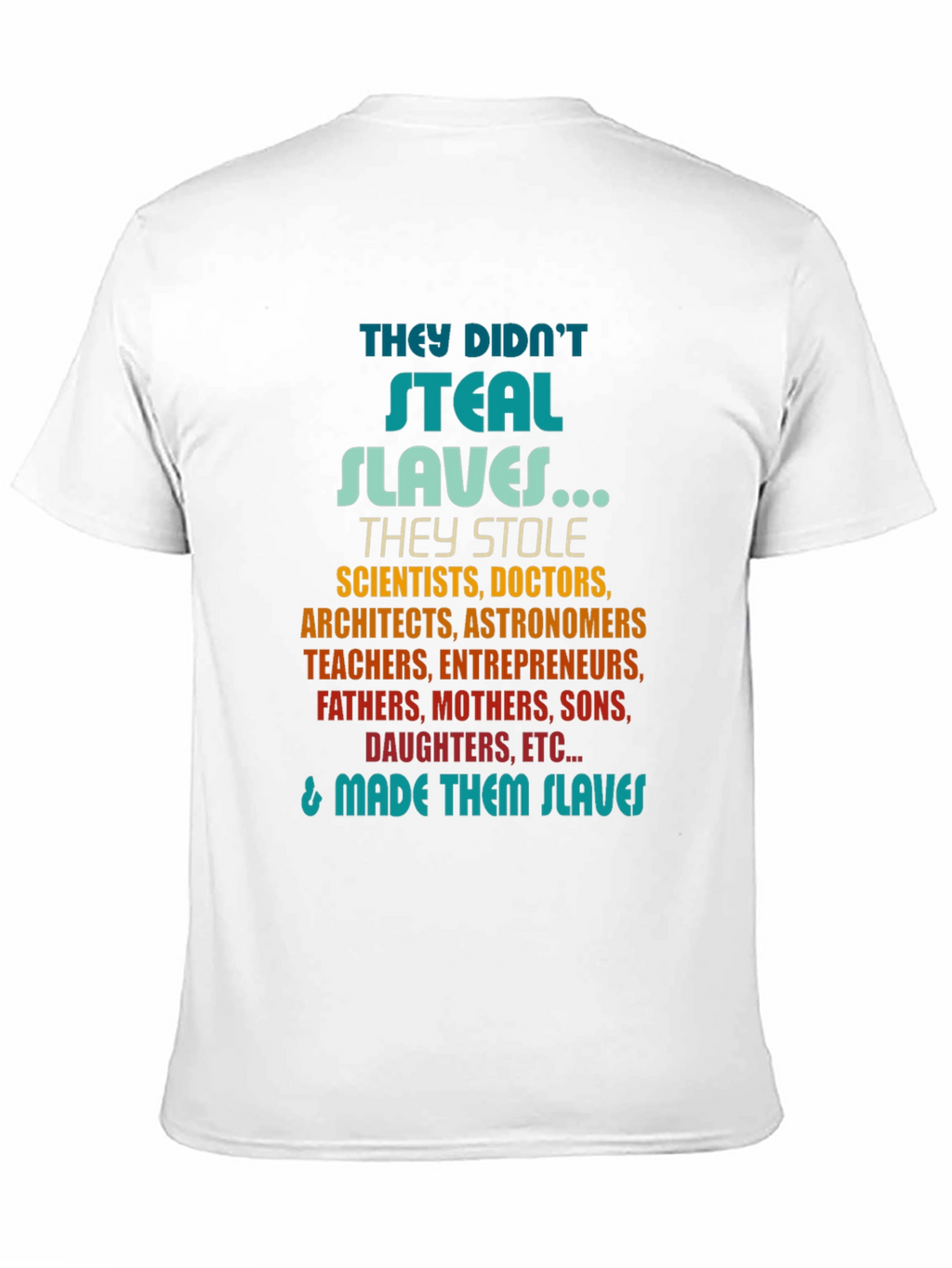 They Didnt Steal Slaves T-Shirt