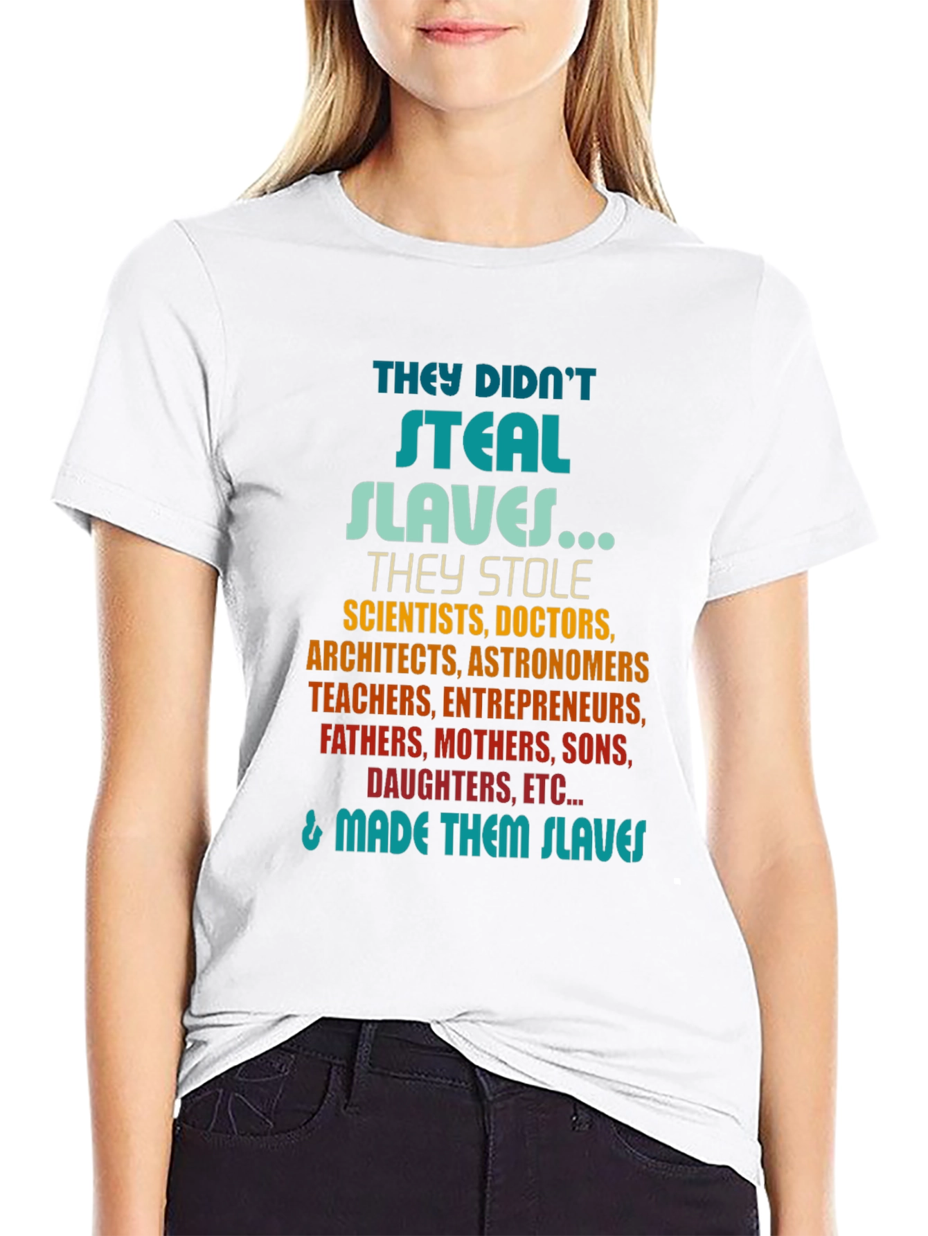 They Didnt Steal Slaves T-Shirt
