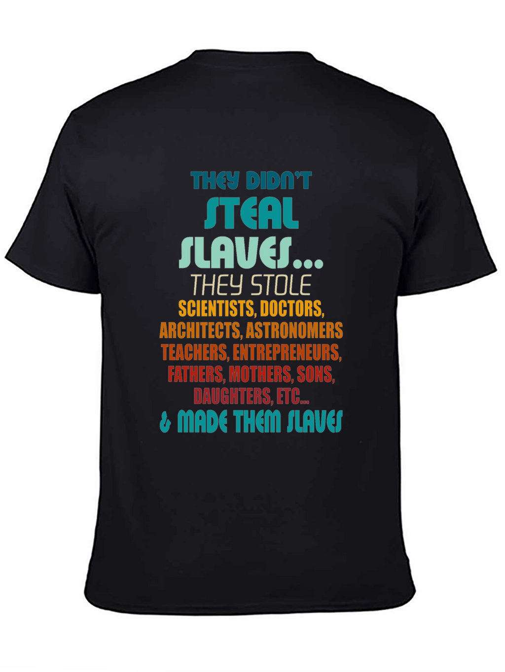 They Didnt Steal Slaves T-Shirt