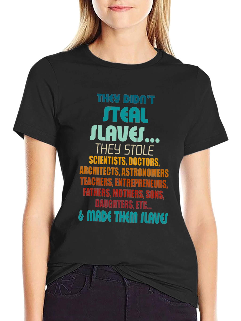 They Didnt Steal Slaves T-Shirt