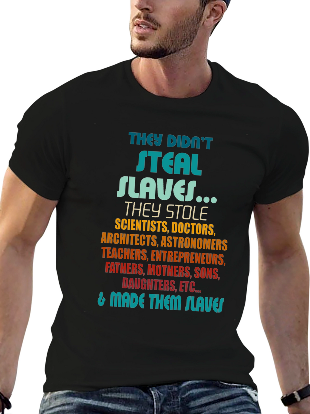 They Didnt Steal Slaves T-Shirt