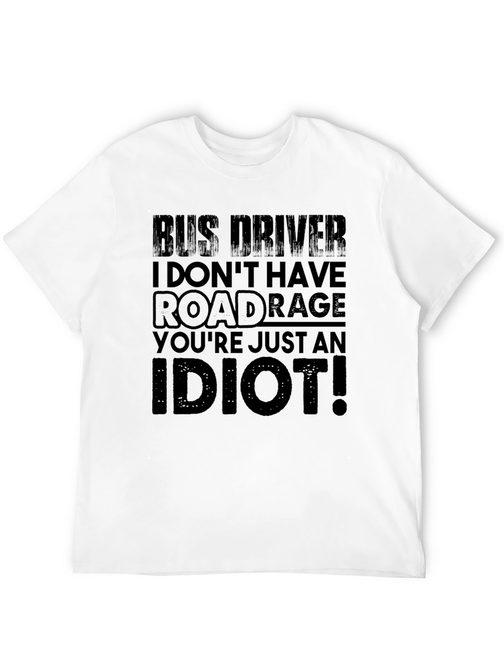 Bus Driver Road Rage T-Shirt - Funny Slogan Tee