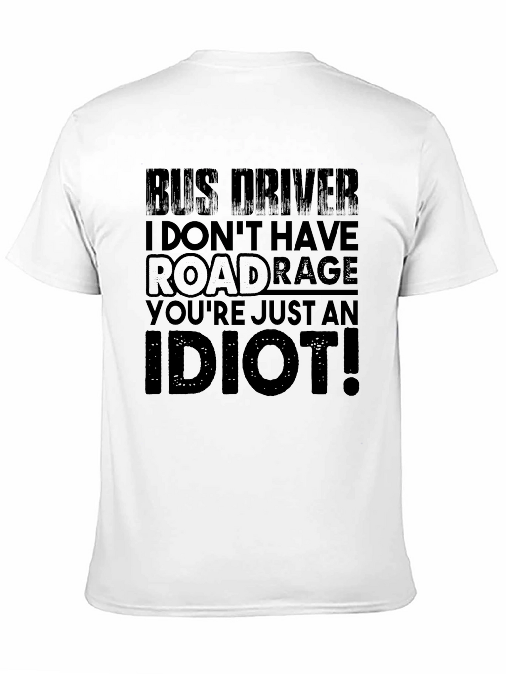 Bus Driver Road Rage T-Shirt - Funny Slogan Tee