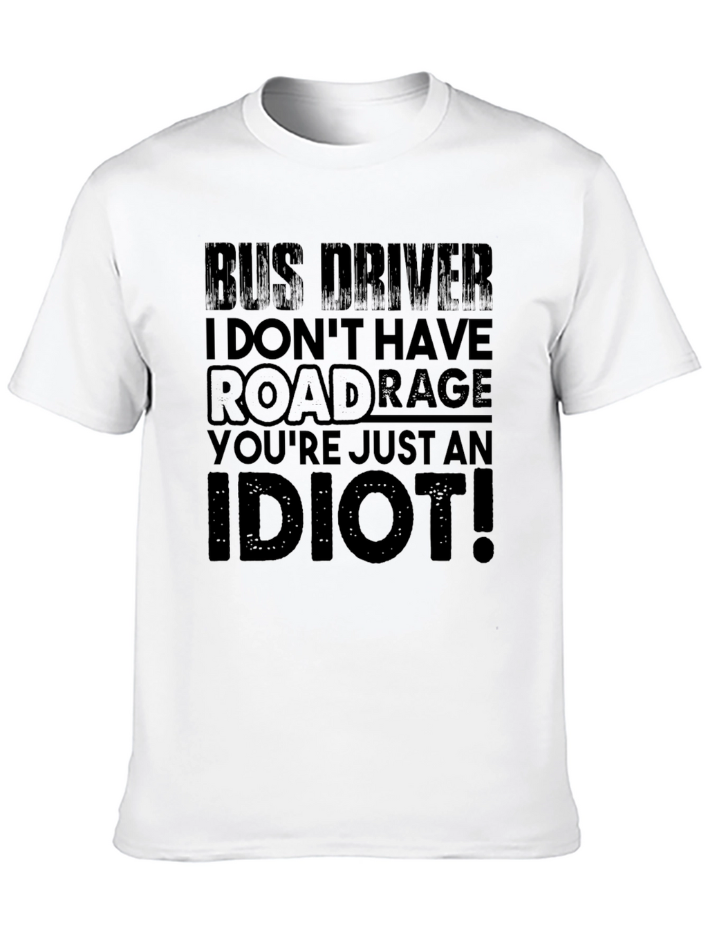 Bus Driver Road Rage T-Shirt - Funny Slogan Tee