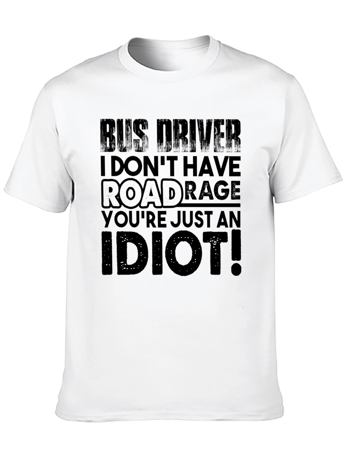 Bus Driver Road Rage T-Shirt - Funny Slogan Tee