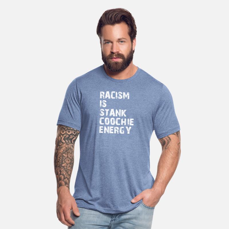 Racism is stank coochie energy