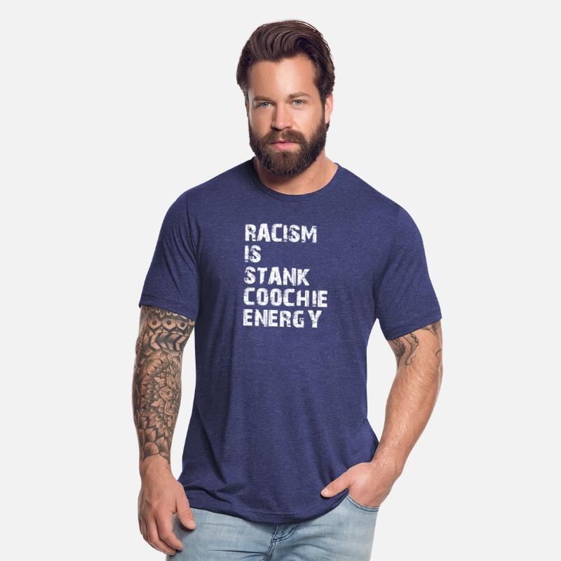 Racism is stank coochie energy