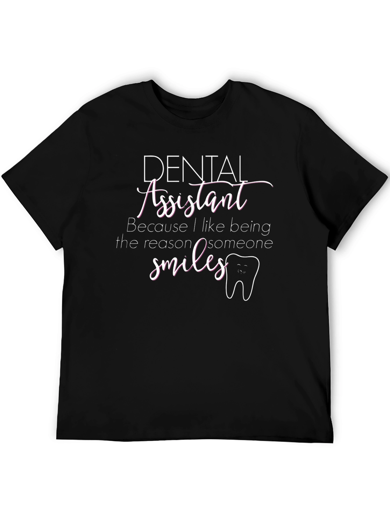 Dental Assistant T-Shirt - Smiles Reason