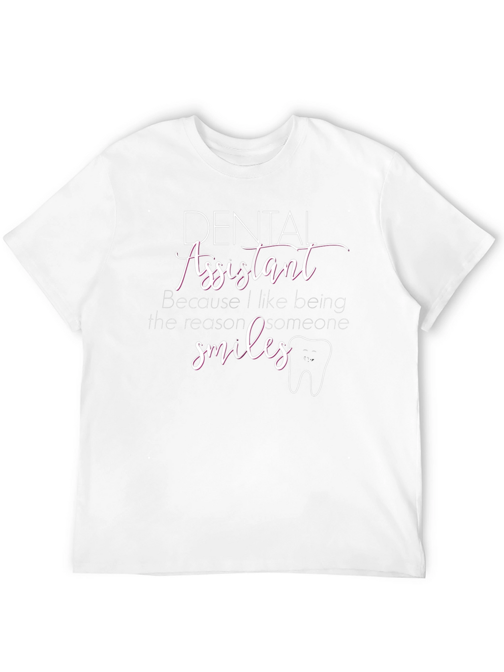 Dental Assistant T-Shirt - Smiles Reason