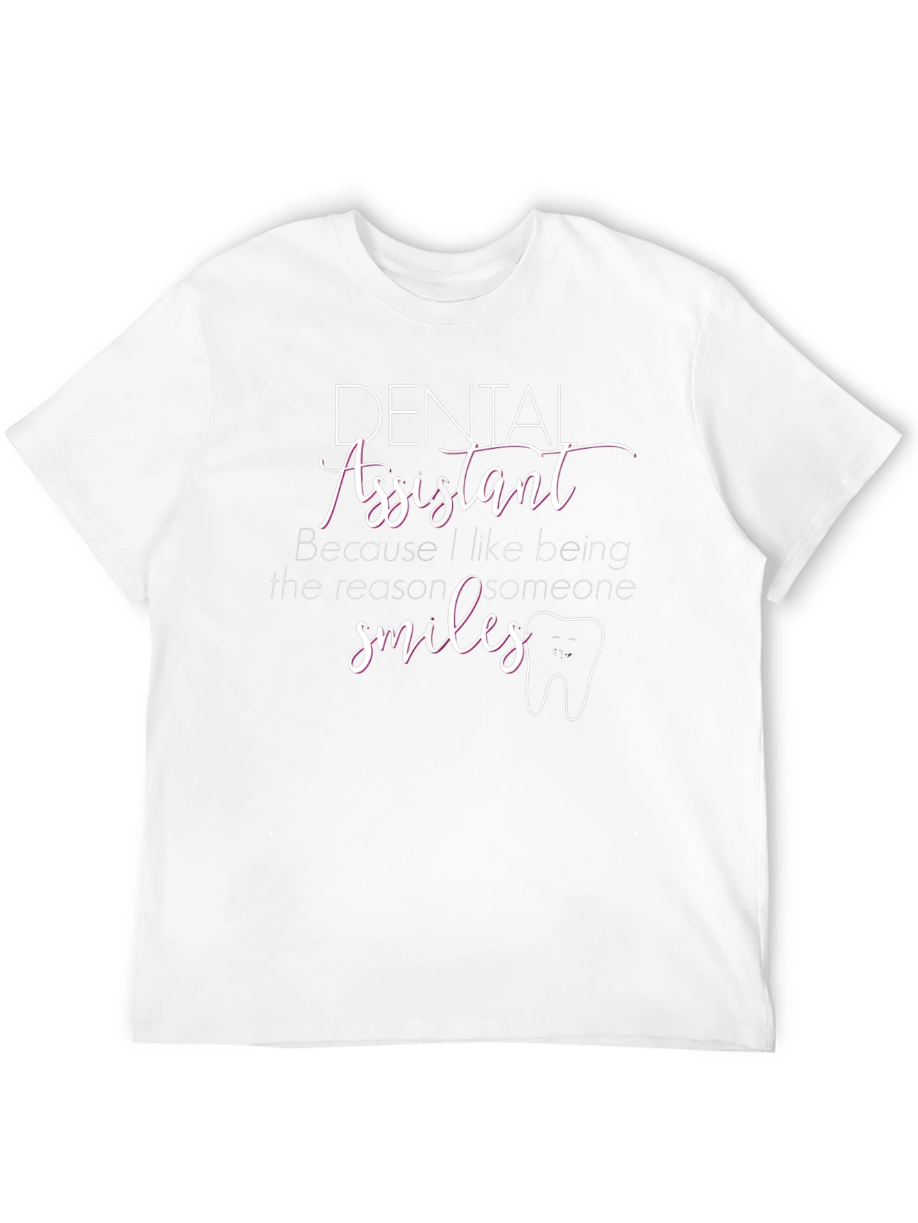 Dental Assistant T-Shirt - Smiles Reason