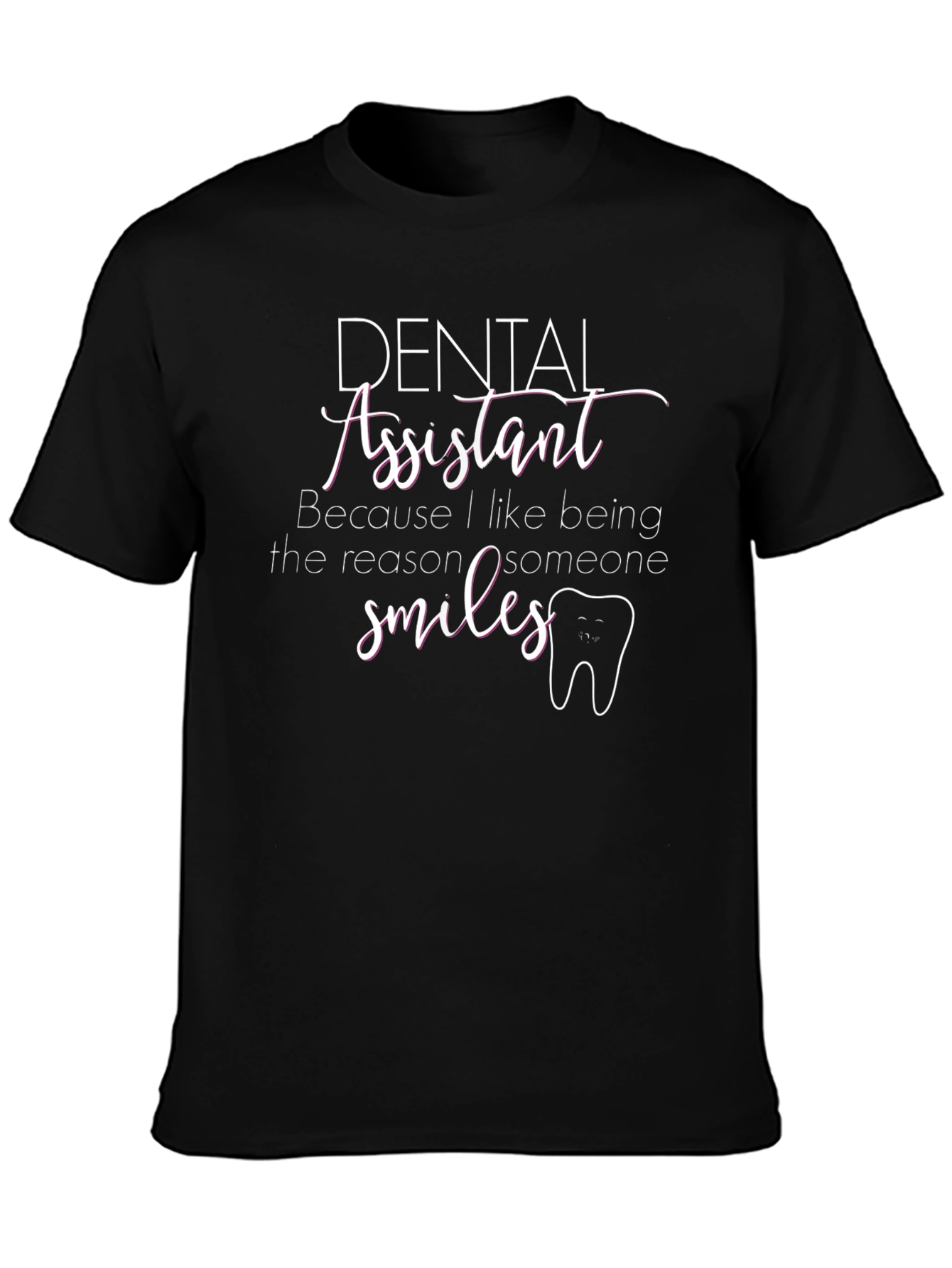 Dental Assistant T-Shirt - Smiles Reason