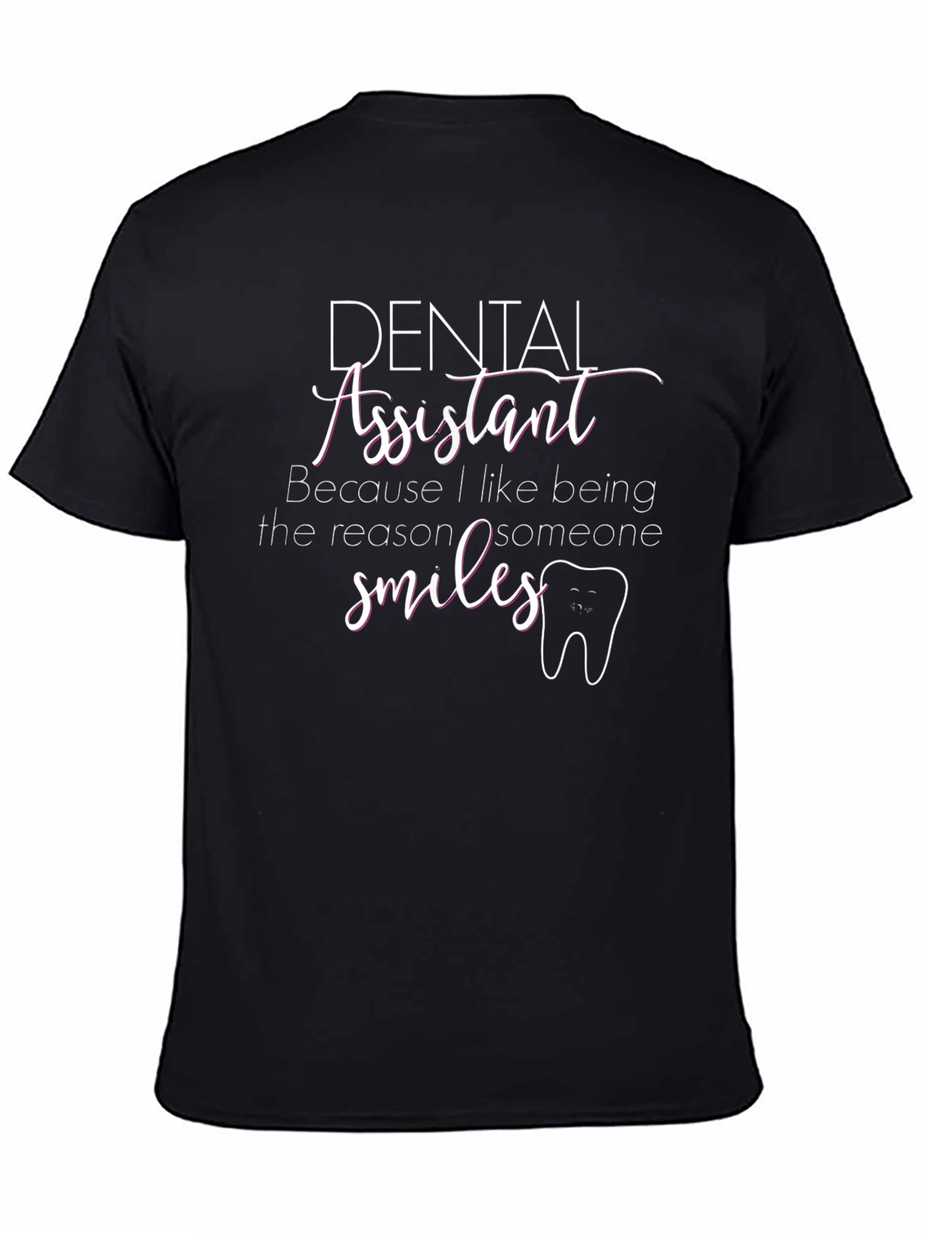 Dental Assistant T-Shirt - Smiles Reason