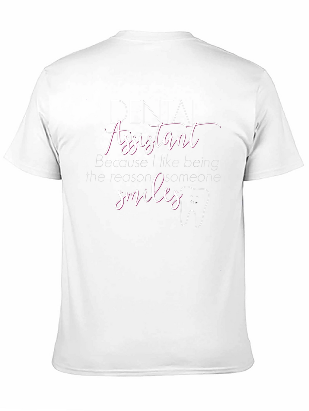 Dental Assistant T-Shirt - Smiles Reason