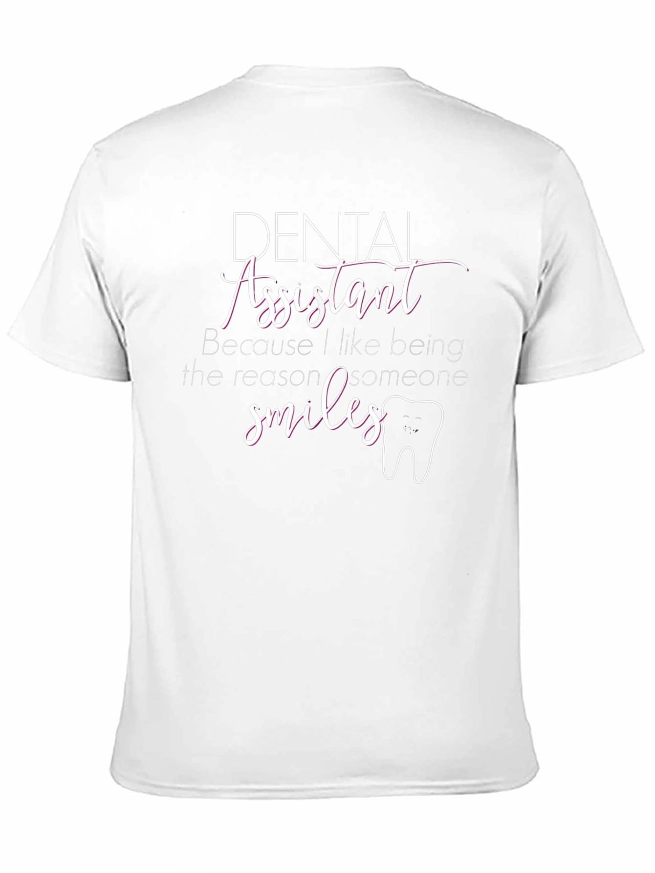 Dental Assistant T-Shirt - Smiles Reason