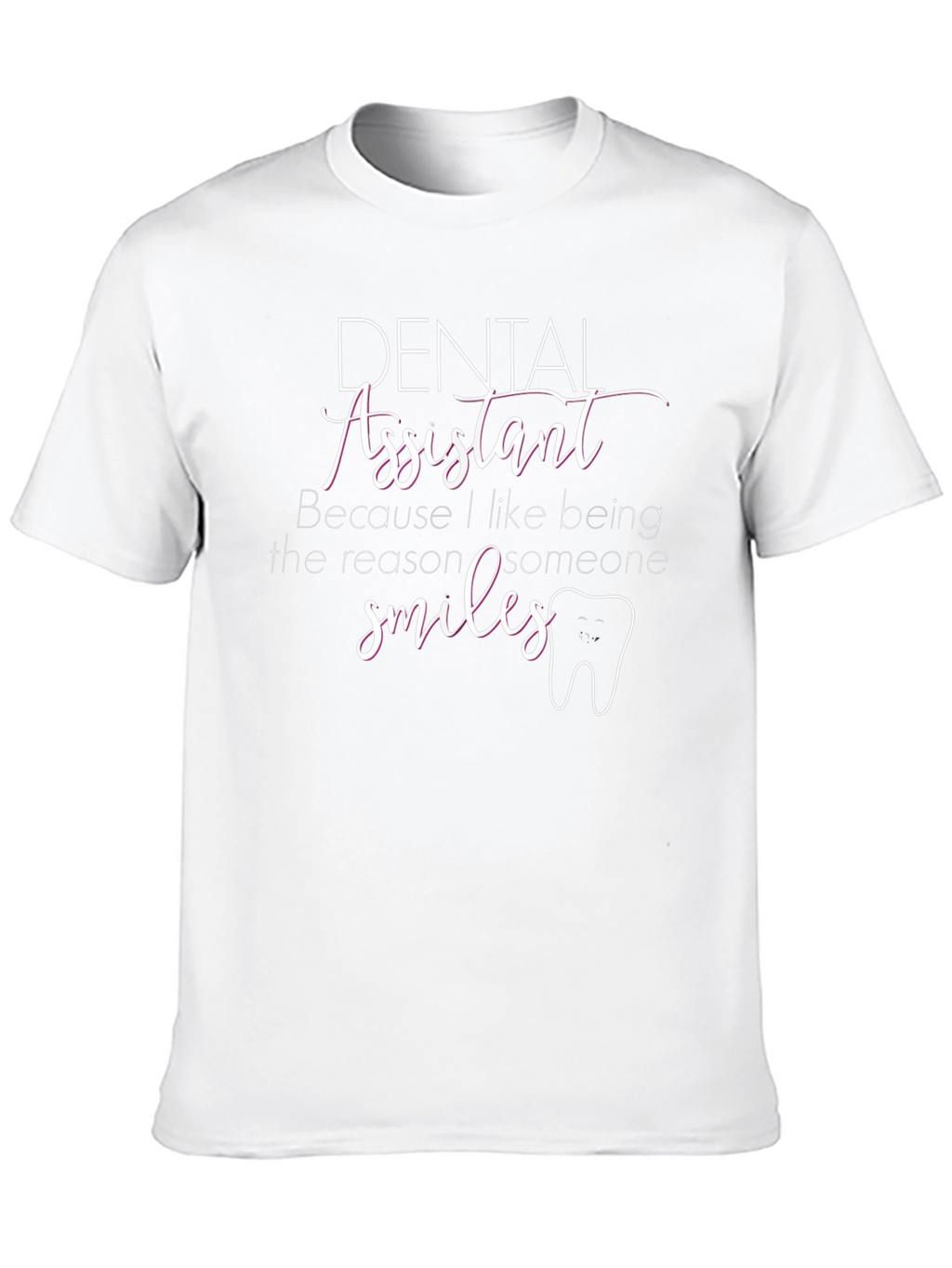 Dental Assistant T-Shirt - Smiles Reason
