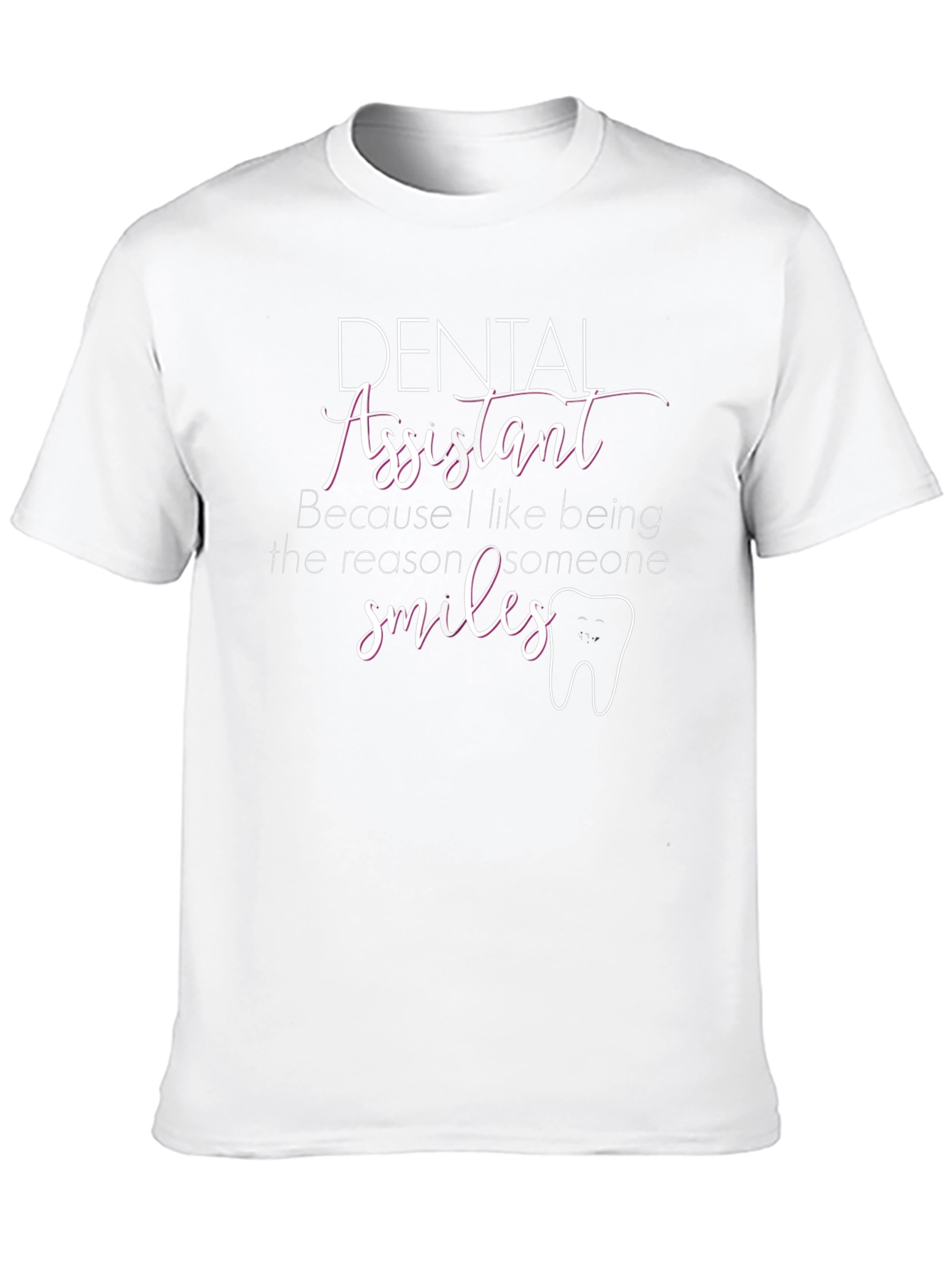 Dental Assistant T-Shirt - Smiles Reason