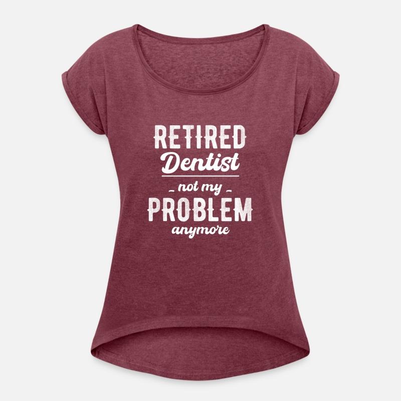 Retired Dentist Not My Problem Anymore Hygienist