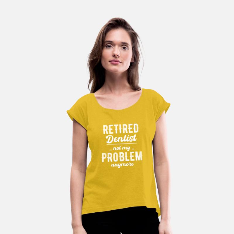 Retired Dentist Not My Problem Anymore Hygienist