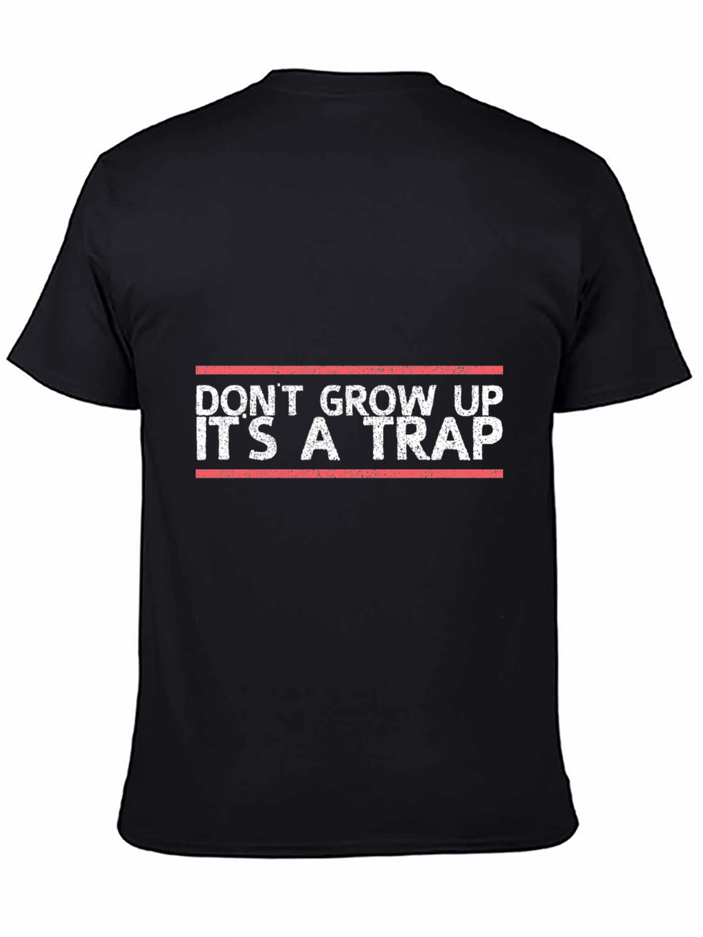 Dont Grow Up Its A Trap Slogan T-Shirt