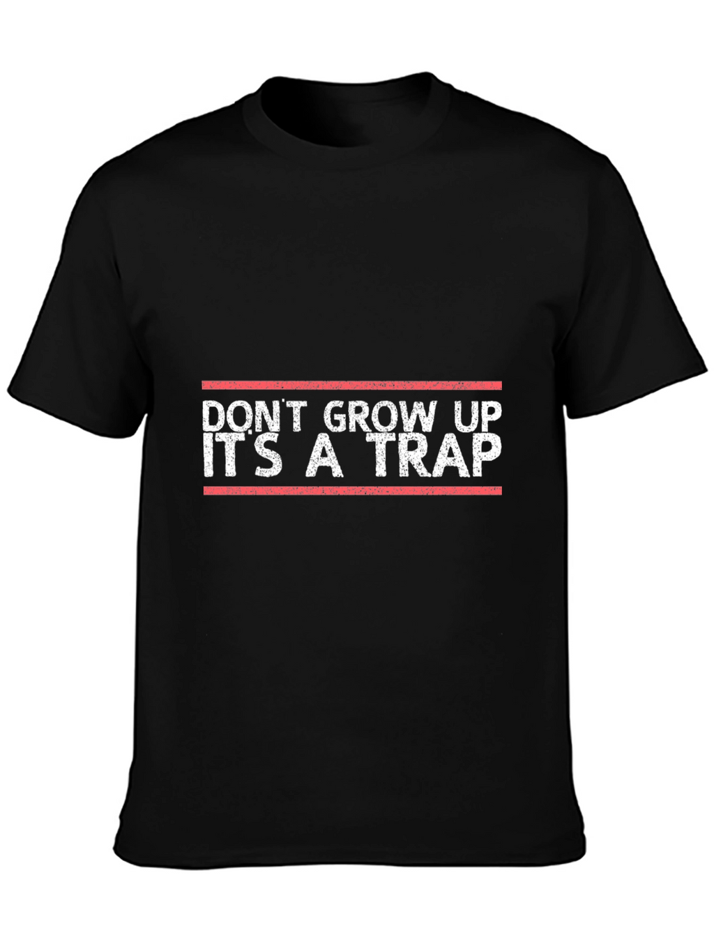 Dont Grow Up Its A Trap Slogan T-Shirt
