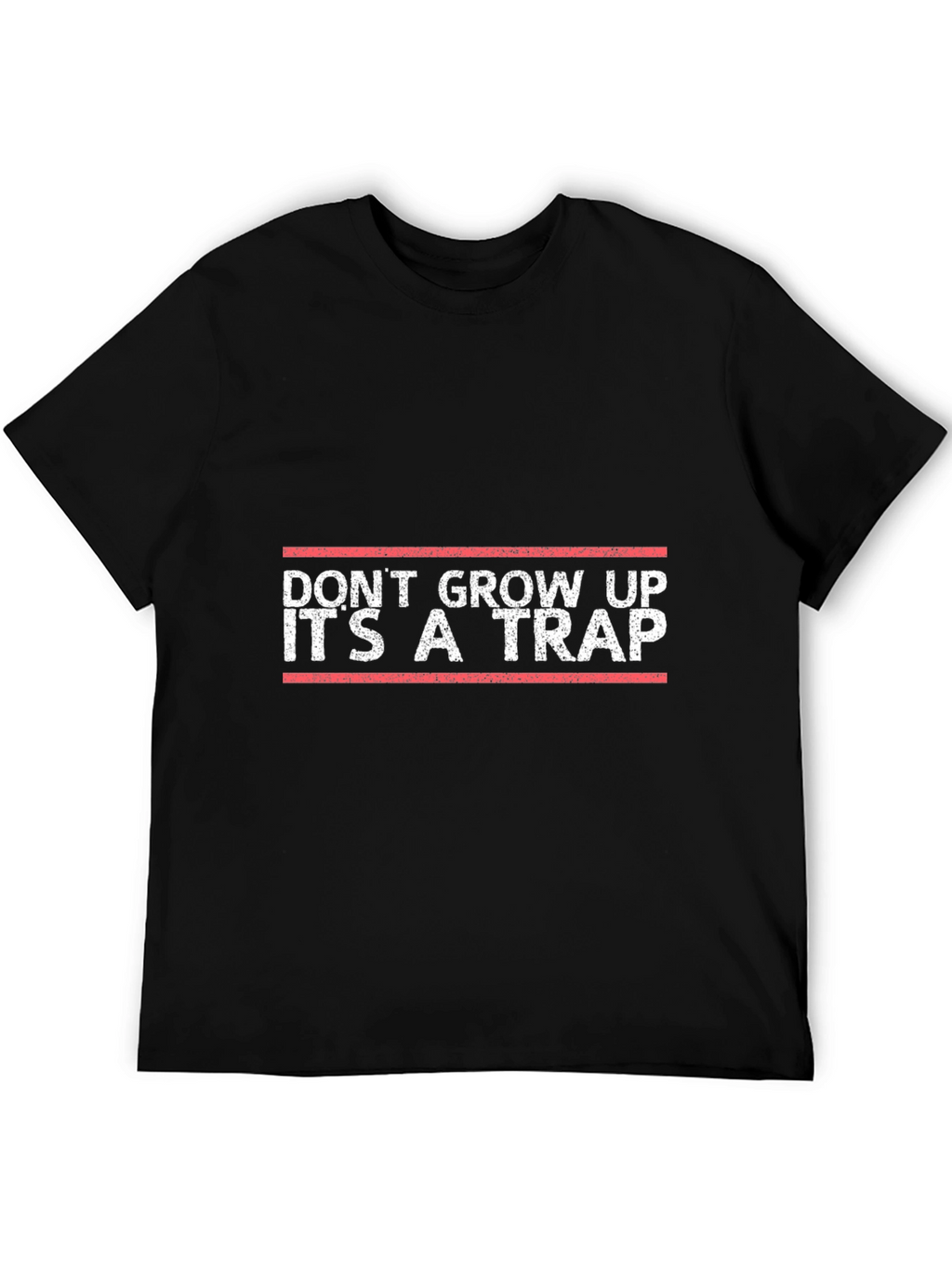 Dont Grow Up Its A Trap Slogan T-Shirt