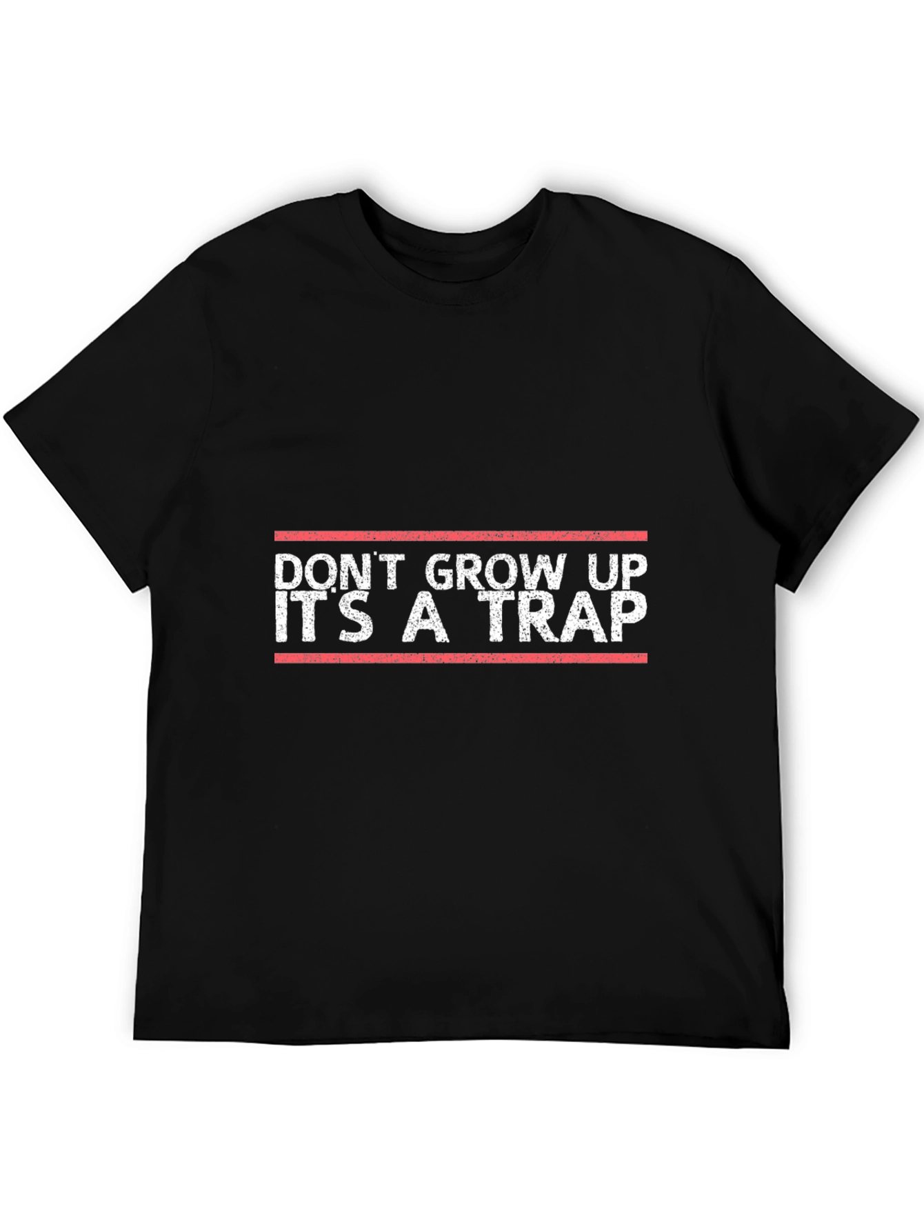 Dont Grow Up Its A Trap Slogan T-Shirt