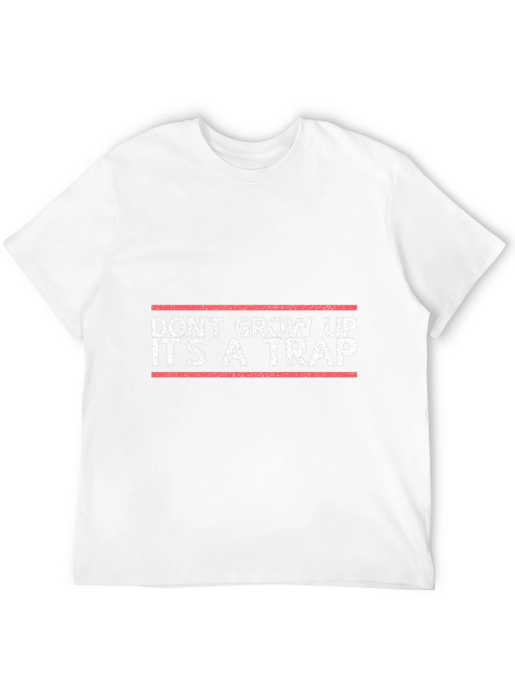 Dont Grow Up Its A Trap Slogan T-Shirt