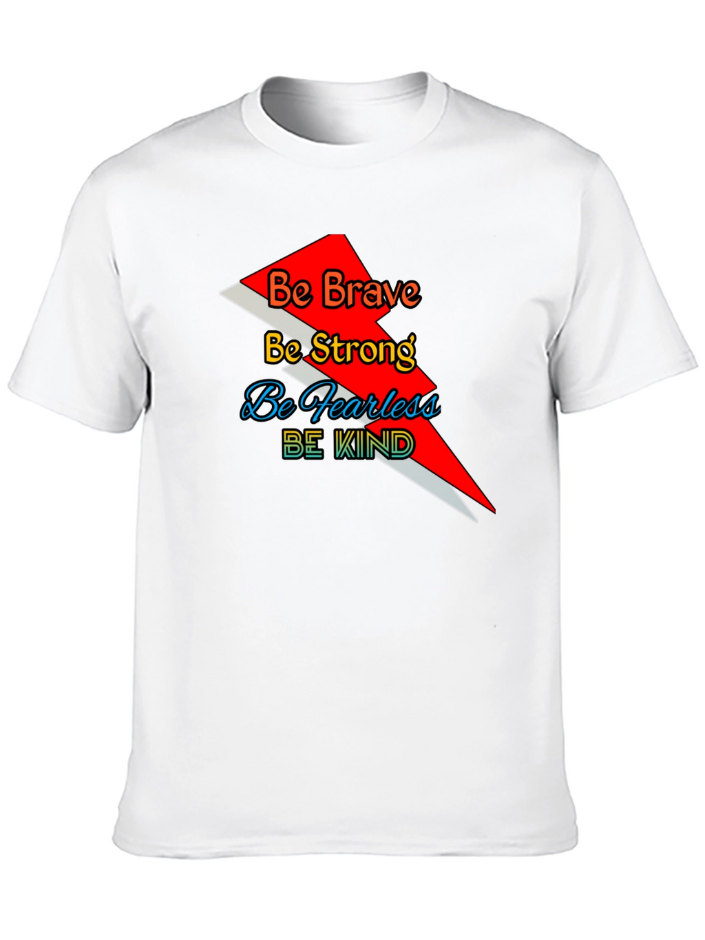 Motivational Graphic T-Shirt - Be Brave Strong Fearless Kind