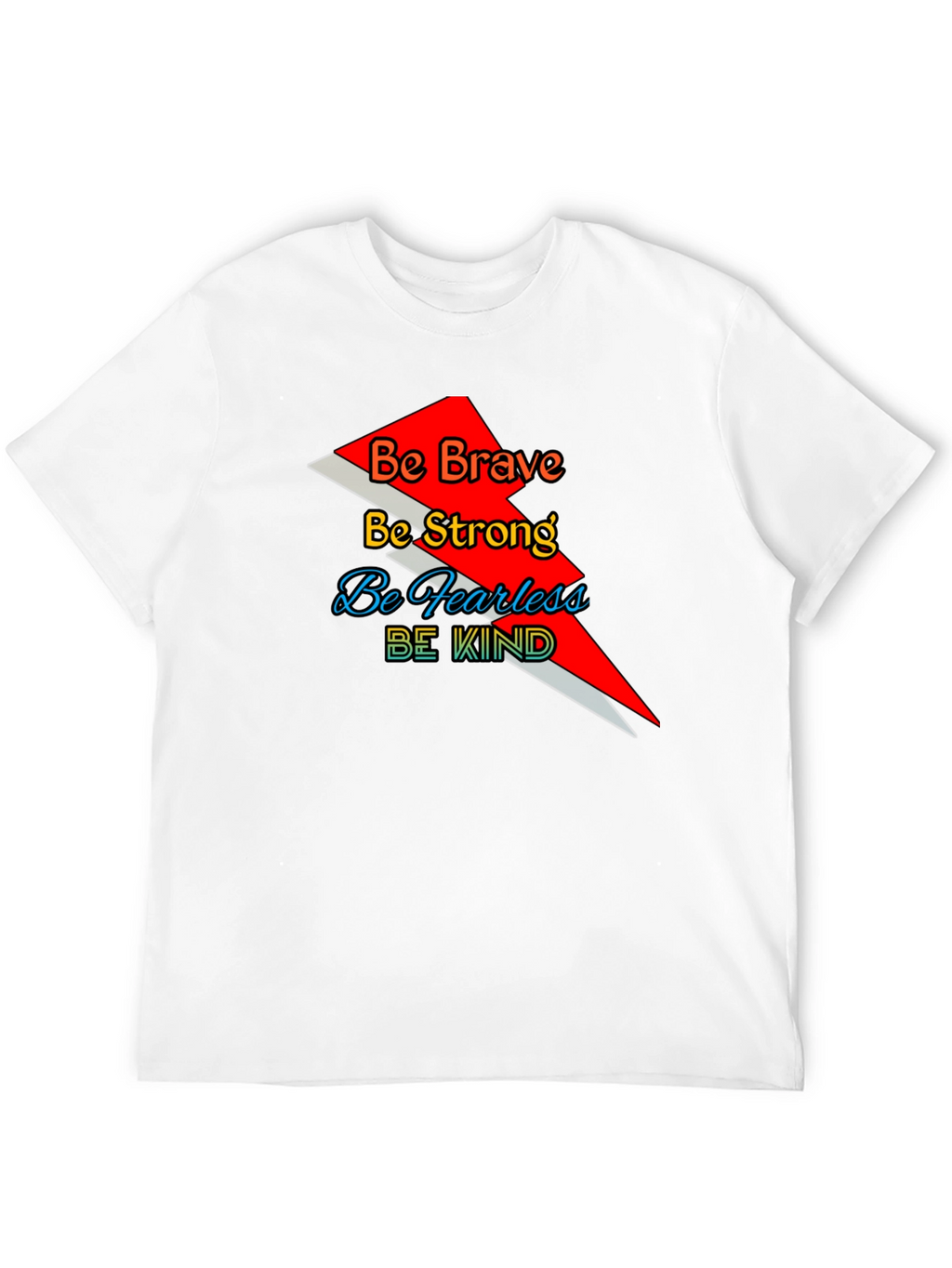 Motivational Graphic T-Shirt - Be Brave Strong Fearless Kind