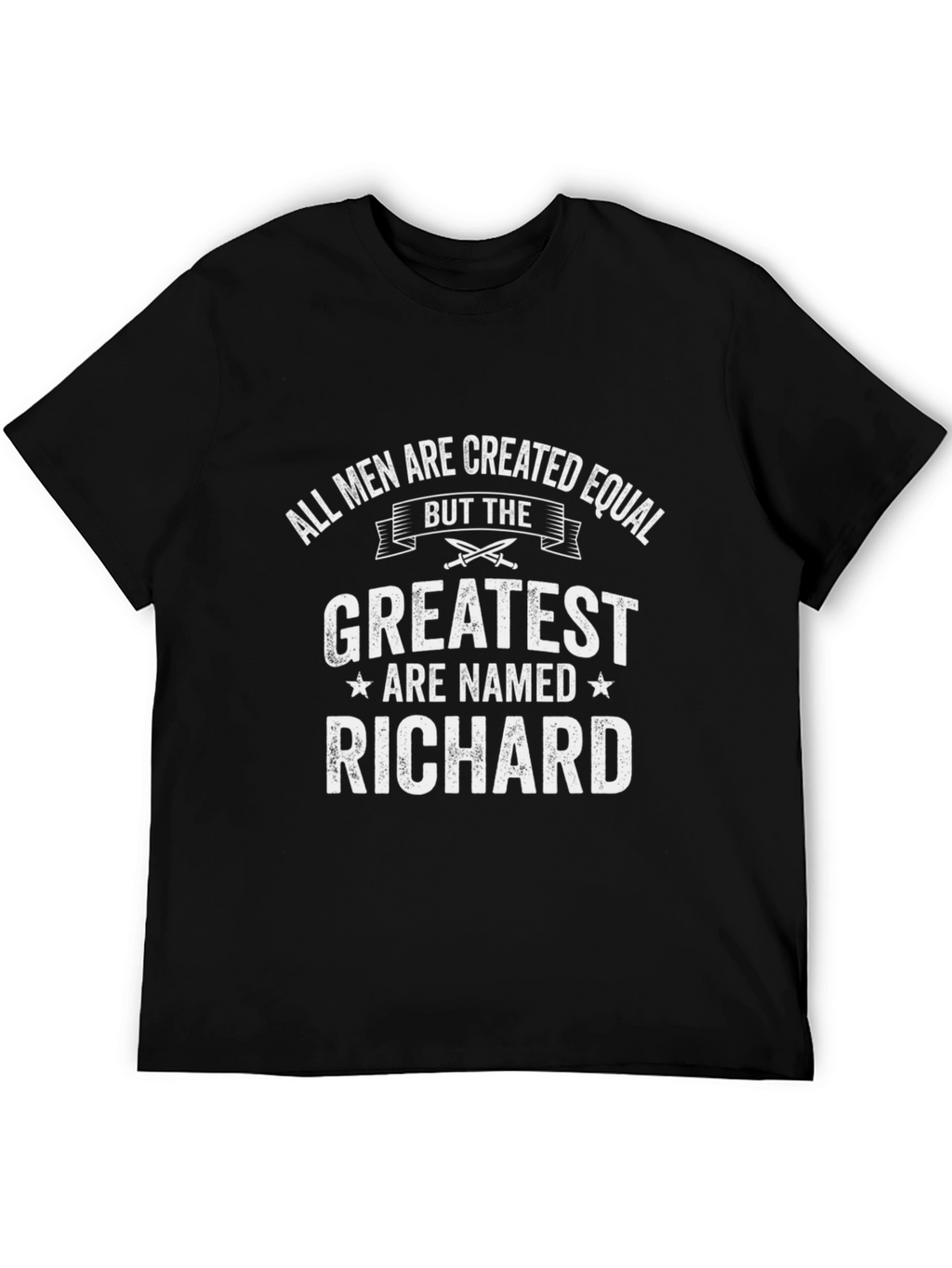 Greatest Richard T-Shirt - All Men Created Equal