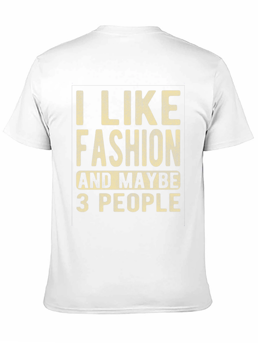 I Like Fashion & Maybe 3 People Graphic Tee