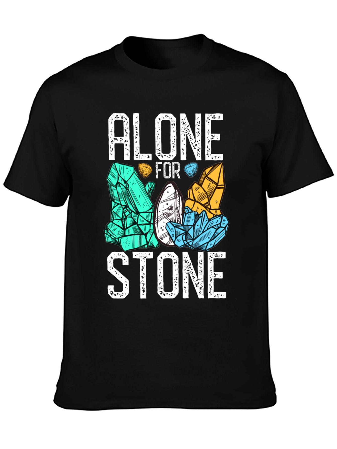 Alone For Stone T-Shirt - Mineral & Rock Collector Tee