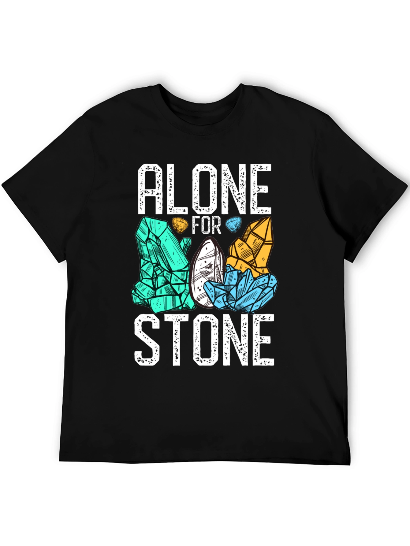 Alone For Stone T-Shirt - Mineral & Rock Collector Tee