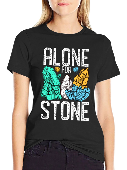 Alone For Stone T-Shirt - Mineral & Rock Collector Tee