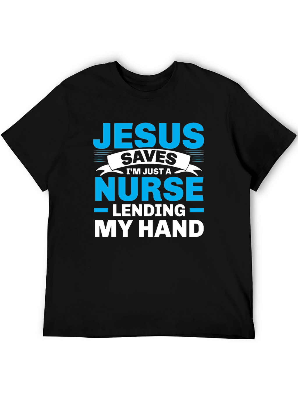 Jesus Saves Nurse T-Shirt - Lending My Hand
