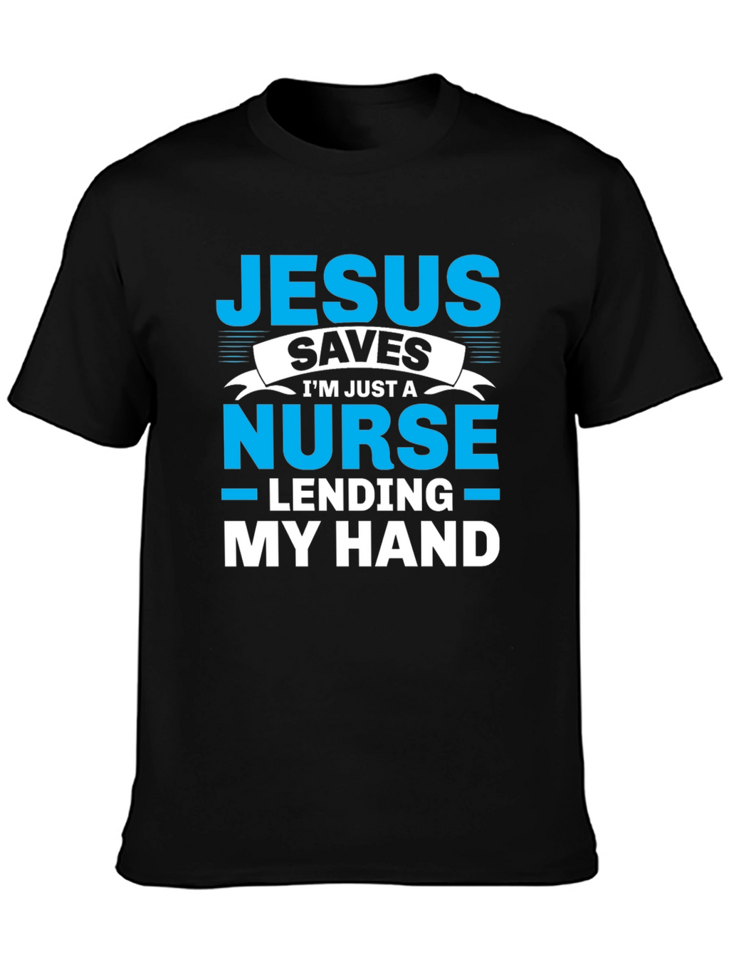 Jesus Saves Nurse T-Shirt - Lending My Hand