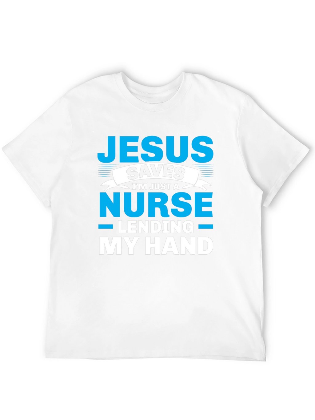 Jesus Saves Nurse T-Shirt - Lending My Hand