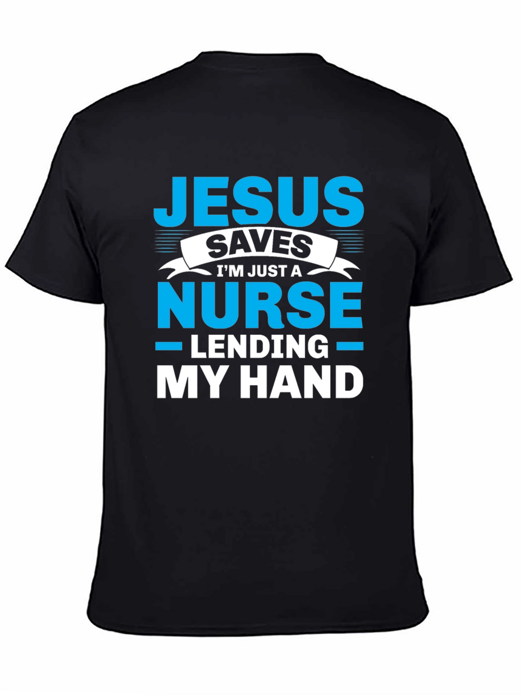 Jesus Saves Nurse T-Shirt - Lending My Hand
