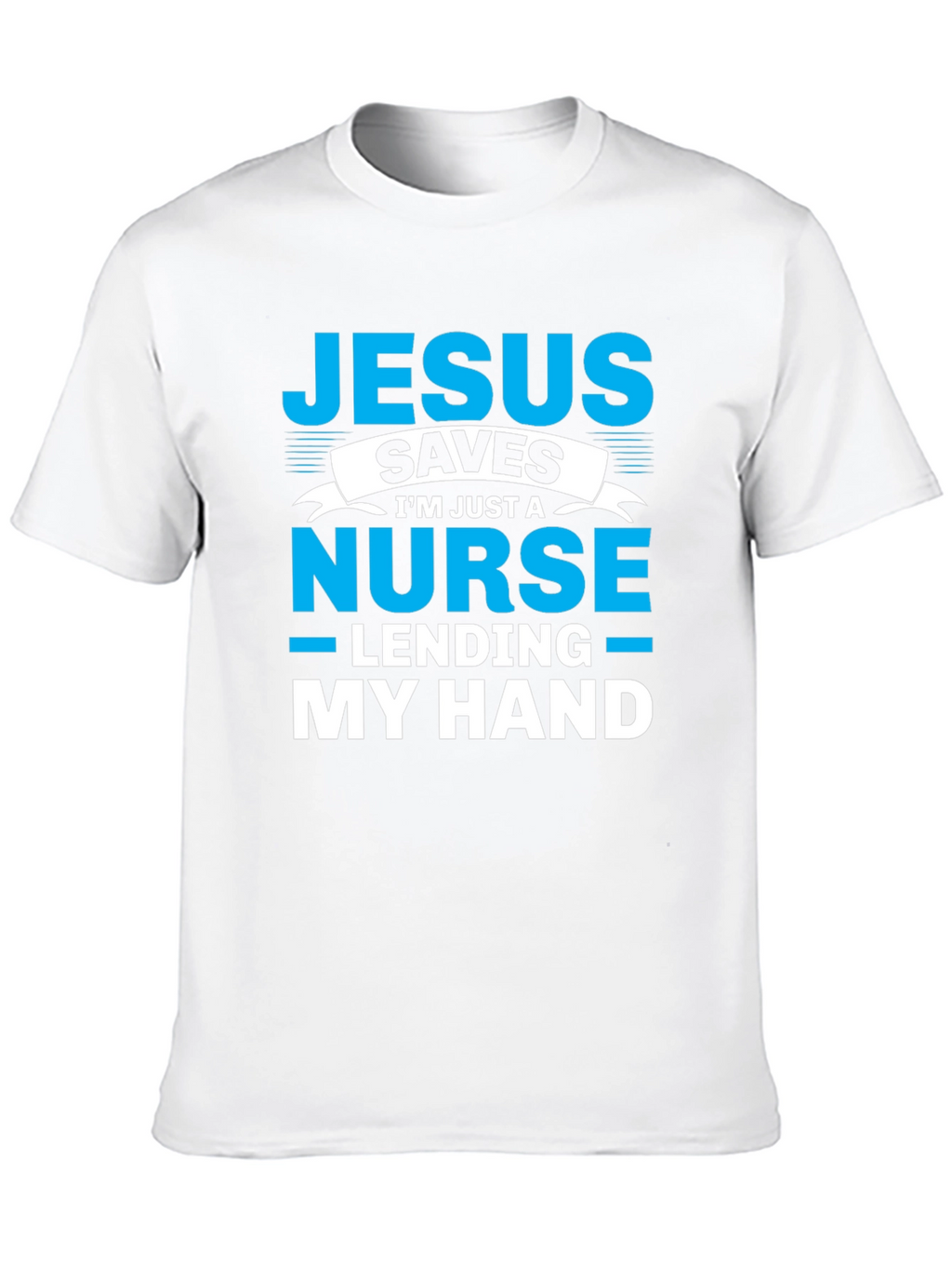 Jesus Saves Nurse T-Shirt - Lending My Hand