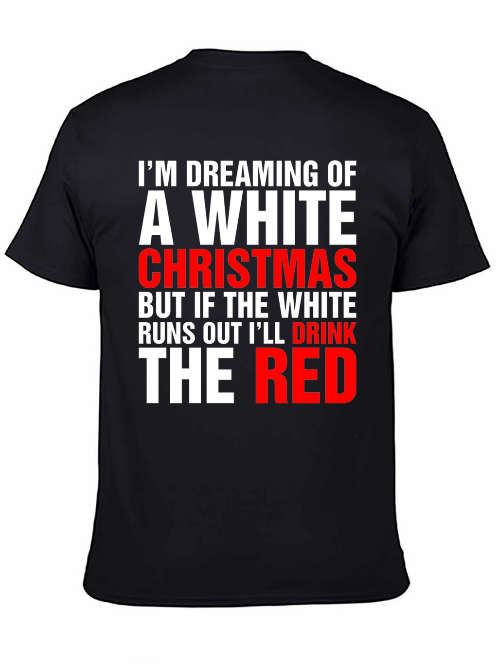 Funny Christmas T-Shirt: Dreaming of a White Christmas
