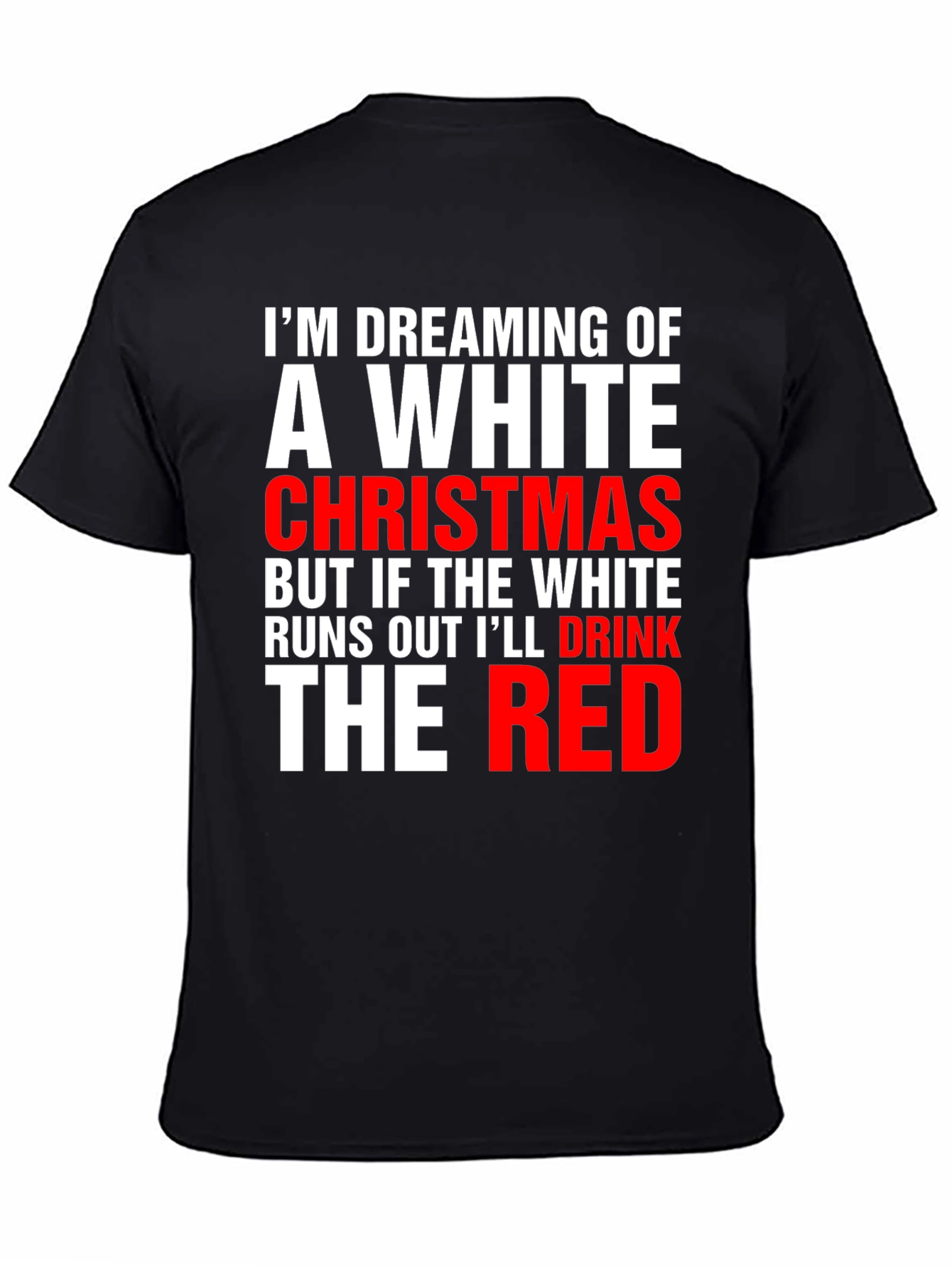 Funny Christmas T-Shirt: Dreaming of a White Christmas