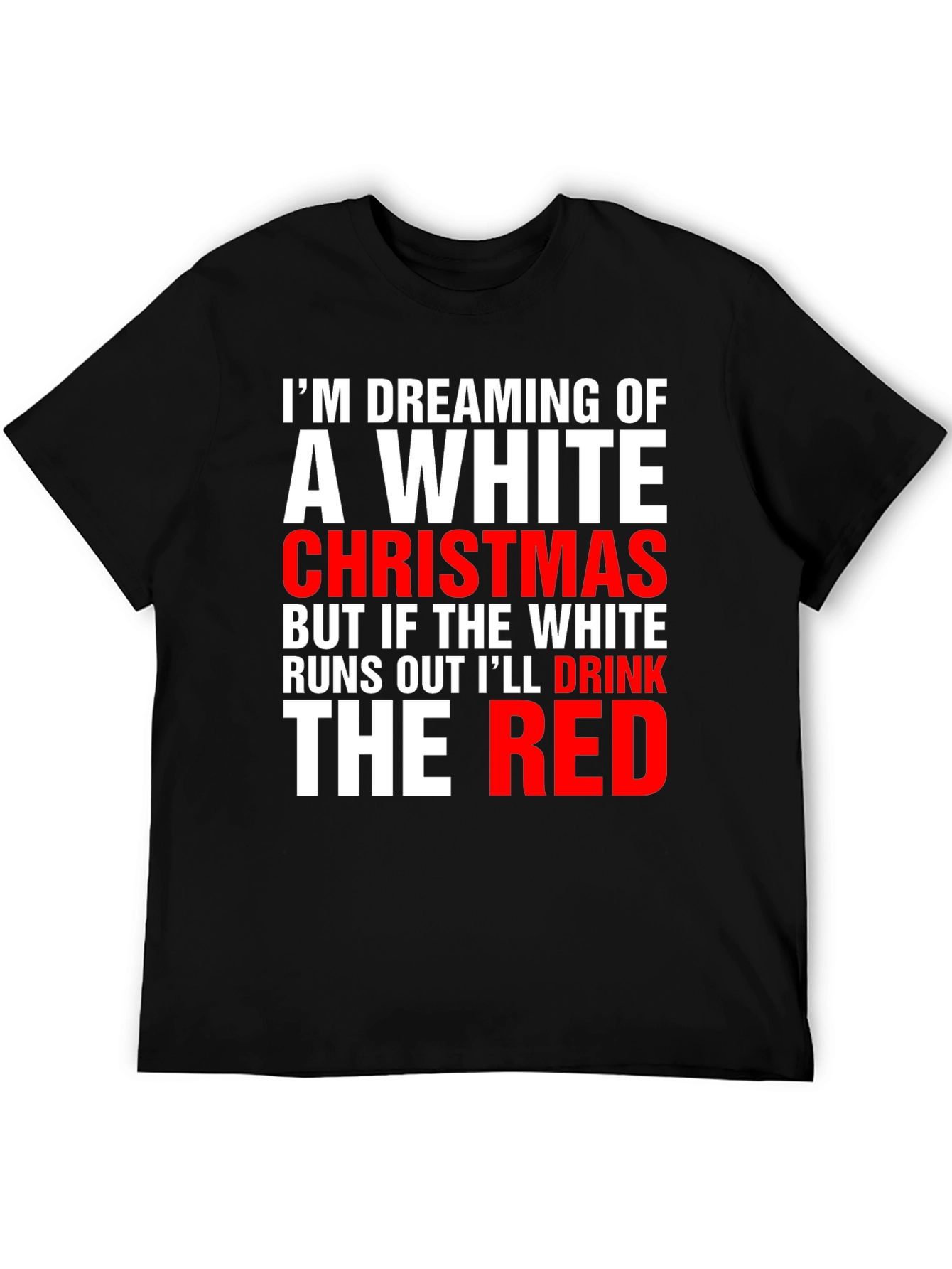 Funny Christmas T-Shirt: Dreaming of a White Christmas