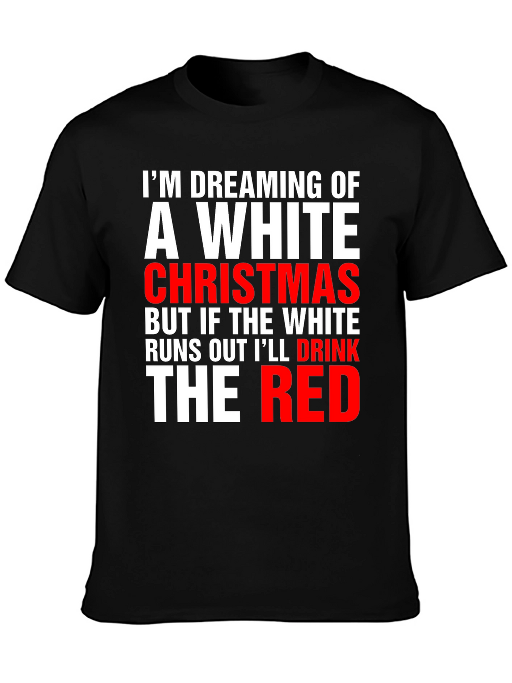 Funny Christmas T-Shirt: Dreaming of a White Christmas