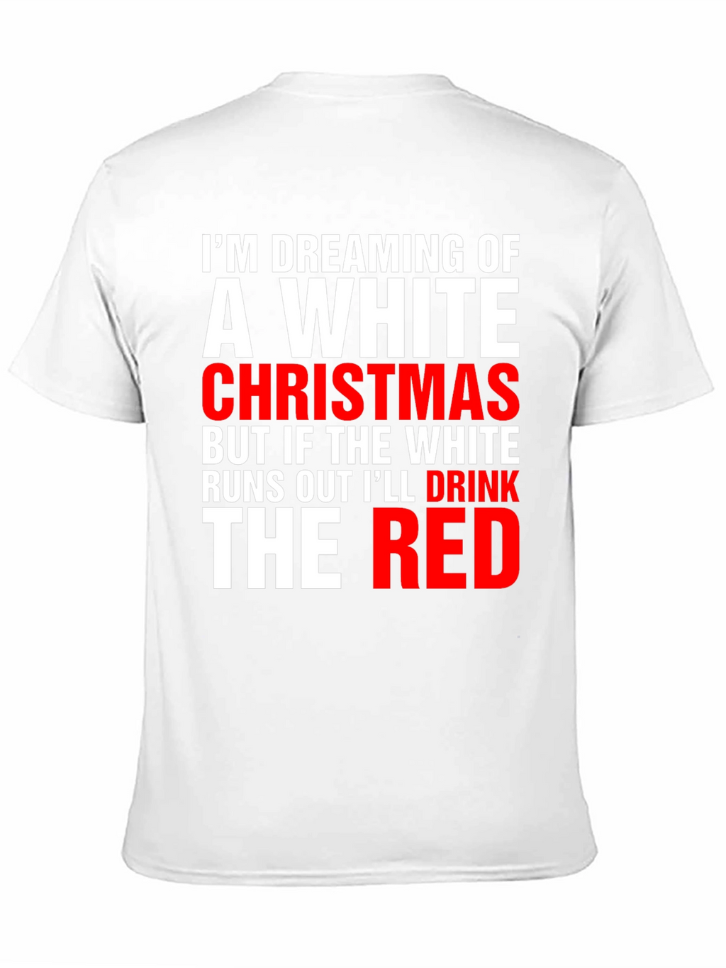 Funny Christmas T-Shirt: Dreaming of a White Christmas