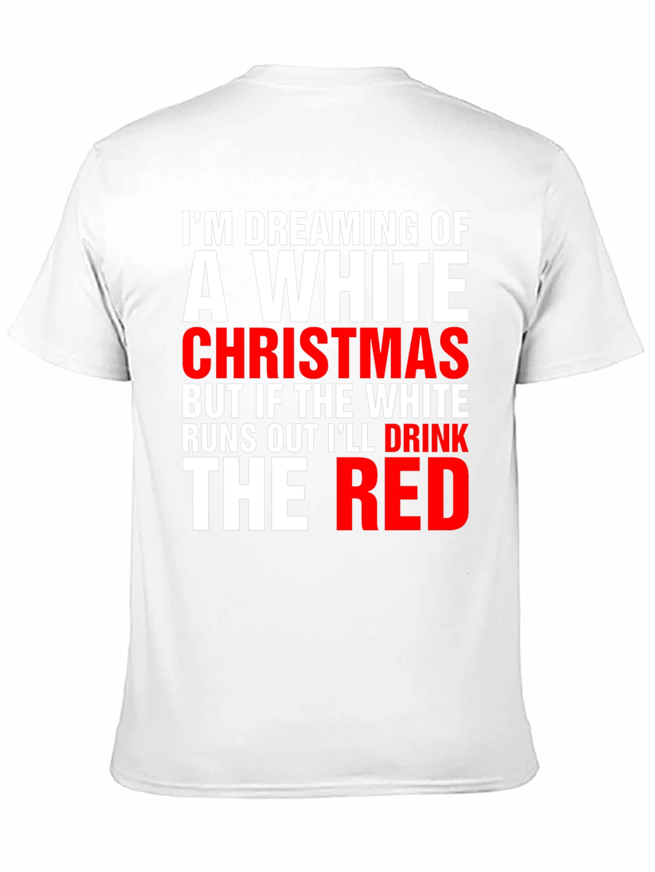 Funny Christmas T-Shirt: Dreaming of a White Christmas