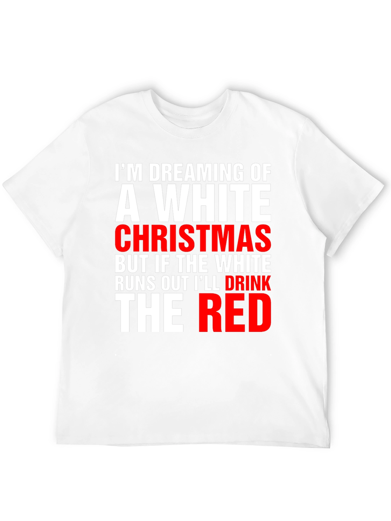Funny Christmas T-Shirt: Dreaming of a White Christmas