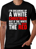 Funny Christmas T-Shirt: Dreaming of a White Christmas