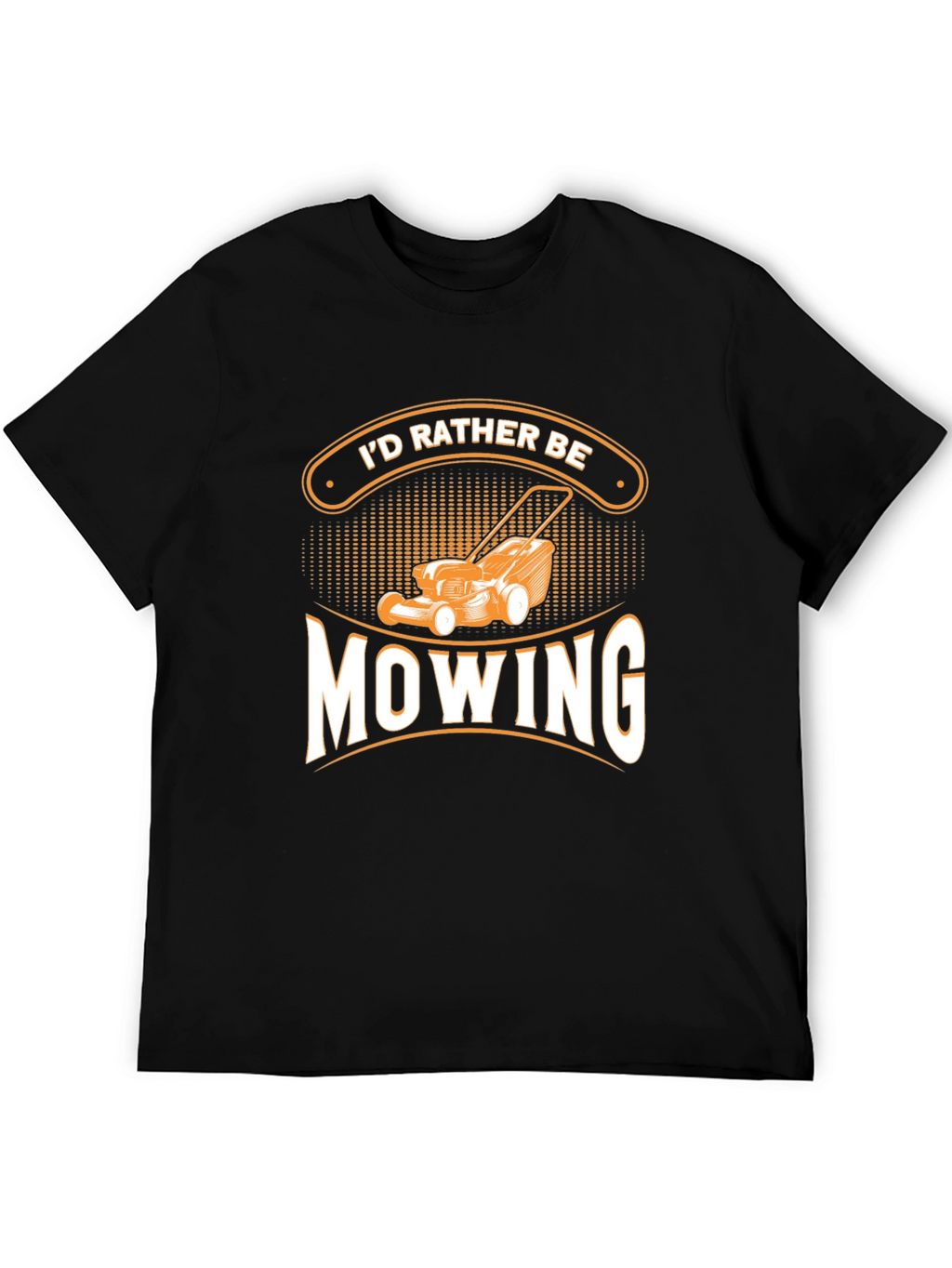 Id Rather Be Mowing T-Shirt - Gardener Gift